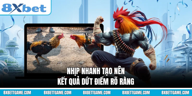Nhịp nhanh tạo nên kết quả dứt điểm rõ ràng