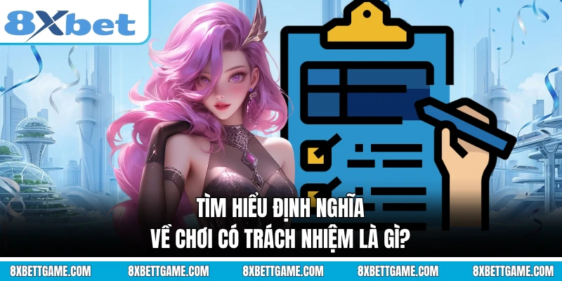 Tìm hiểu định nghĩa về chơi có trách nhiệm là gì?